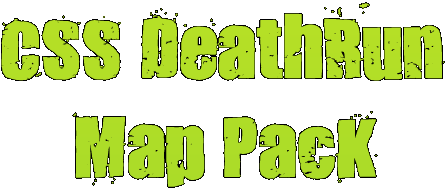 DeathRun Map Pack for CSS DeathRun Map Pack for CSS