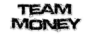 Team money Team money